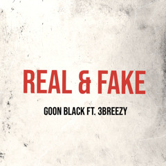 Goon Black x 3Breezy - Real & Fake