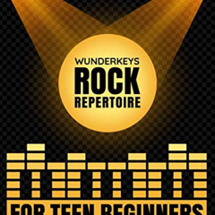 Get EBOOK 📂 WunderKeys Rock Repertoire For Teen Beginners: Piano Pieces In The C 5-F