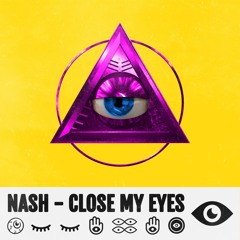 NASH - Close My Eyes