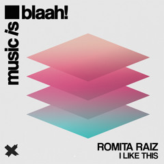 Romita Raiz - I Like This