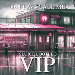 90sFlav - Call Me(Sluice Bootleg VIP)[FREE]
