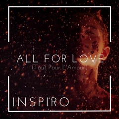 Inspiro - All For Love [Tout Pour L'Amour] (Inspired Mix) 2021 Teaser