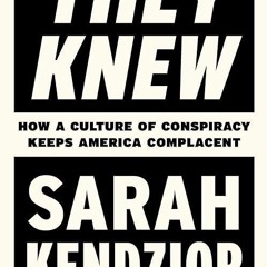read✔ They Knew: How a Culture of Conspiracy Keeps America Complacent