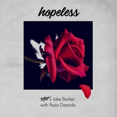 R!OT, Jake Barker & Paula Deanda - Hopeless