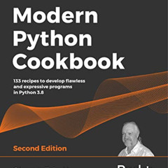 [Download] KINDLE ✓ Modern Python Cookbook: 133 recipes to develop flawless and expre