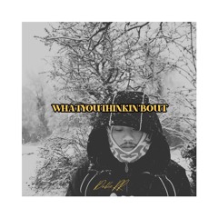 WHATYOUTHINKIN’BOUT