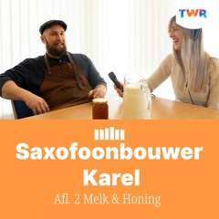 Afl. 2 Melk & Honing -  Saxofoonbouwer Karel