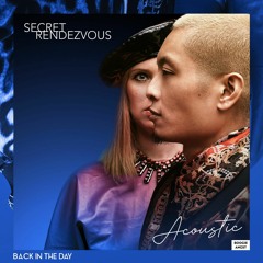 Secret Rendezvous - Back In The Day (Acoustic)