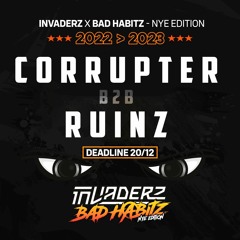 [WINNING ENTRY] DJ CONTEST INVADERZ X BAD HABITZ NYE - CORRUPTER B2B RUINZ