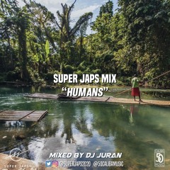 SUPER JAPS MIX  "HUMANS"      MIXED BY DJ JURAN