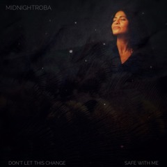 MidnightRoba - Don't Let This Change (TS Premiere)