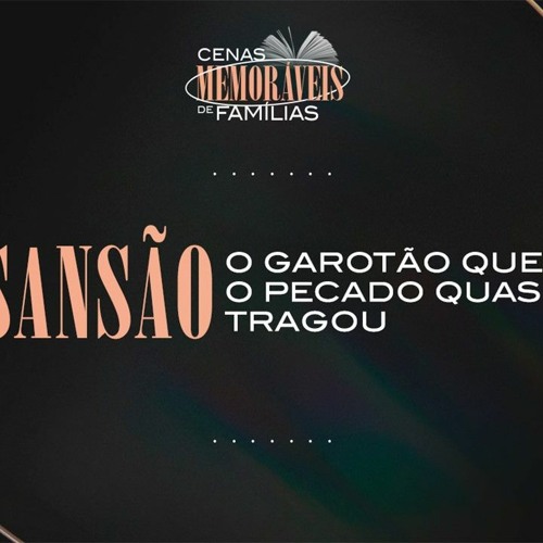 Sansão - O Garotão Que O Pecado Quase Tragou | Pr. Acyr Júnior