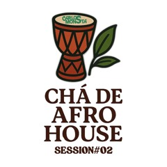 CHÁ DE AFRO HOUSE SESSION #02 | DJ CARLOS MONSTA