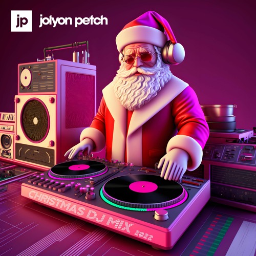 Stream Jolyon Petch's Merry Xmas DJ Mix 2022 [FREE DOWNLOAD] by JP