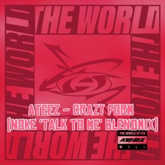 ATEEZ - Crazy Form (Noke 'Talk To Me' Blendmix)