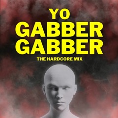 Yo Gabber Gabber! The Hardcore Mix - Shtave 2023