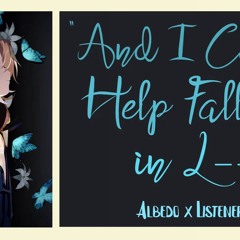 || "AND I CANT HELP FALLING IN L---" || Albedo x Listener [Genshin Impact Fanfic Reading]