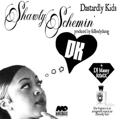 DASTARDLY KIDS - Shawty Schemin (DJ MANNY Remix)