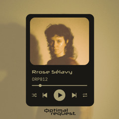 Optimal Request 012 | Rrose Sélavy