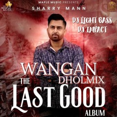 Wangan | DBI Remix | Sharry Mann | DJ Light bass Dhol Mix