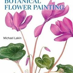 [READ] [EBOOK EPUB KINDLE PDF] Beginner's Guide to Botanical Flower Painting by  Michael Lakin 📄