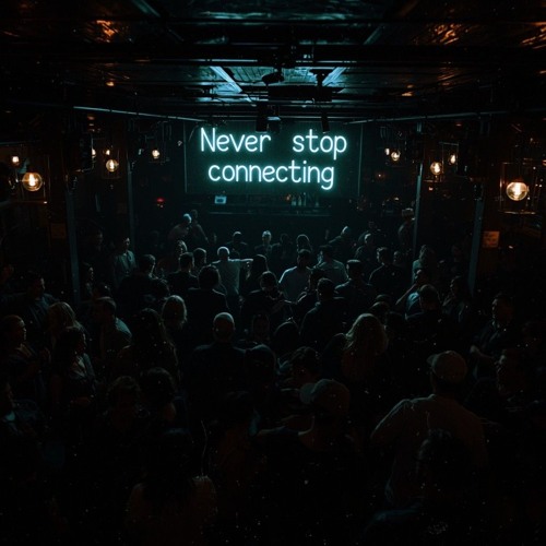 Never stop connecting