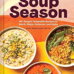 ✔Audiobook⚡️ Every Season Is Soup Season: 85+ Souper-Adaptable Recipes to Batch, Share, Reinven