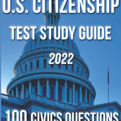 Stream Read Citizenship Basics U.S. Citizenship Test Study Guide 100