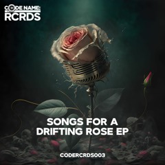 CODERCRDS003 - Songs For A Drifting Rose EP (Various Artists)