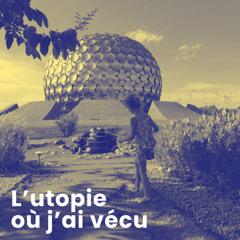 L'utopie où j'ai vécu