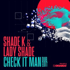 Shade K & Lady Shade - Check It Man (Dub Edit) - PREVIEW