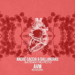 009 André Caccia & Dallanoras — Batendo No Peito (AVM Rework)