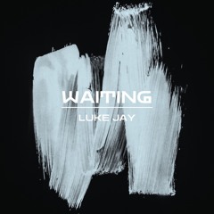 Luke Jay-Waiting[FREE DOWNLOAD]