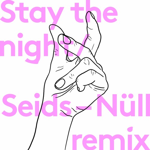 Stay The Night by Seids - Nüll Remix