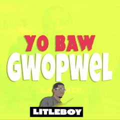 Yo baw gwopwel - litleboy