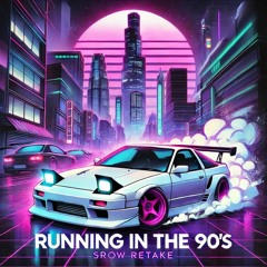 Running in the 90s (Srow retake)