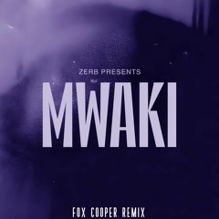 Zerb - Mwaki (feat. Sofiya Nzau)[FOX COOPER Remix]