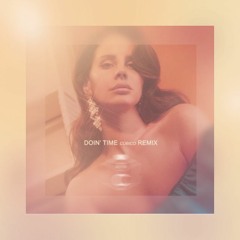 Doin' Time - Lana Del Rey - Cúbico Remix