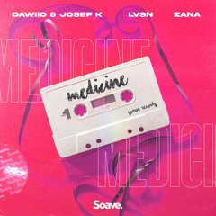 Dawiid & Josef K, LVSN, ZANA - Medicine