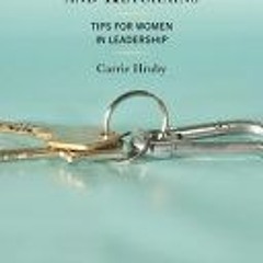 (Download PDF) Comfy Shoes and Keychains: Tips for Women in Leadership - Carrie Hruby