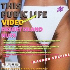 VCA: DESERT ISLAND NUTS - Hip Hop Pastor, Back Door Blaster & Black Death Disaster