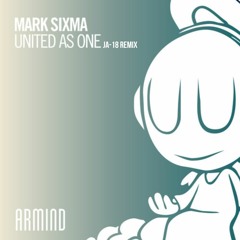 Mark Sixma - United As One (JA-18 Remix)
