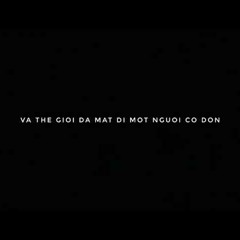 va the gioi da mat di mot nguoi co don ./ (Thinh Suy Youtube)