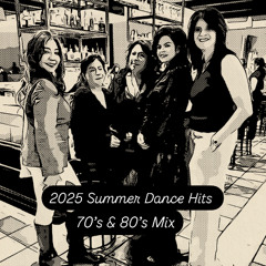 2025 Summer Dance Hit's 70's & 80's Mix