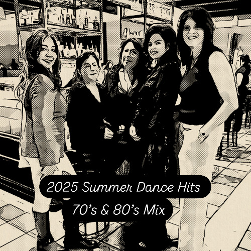 2025 Summer Dance Hit's 70's & 80's Mix