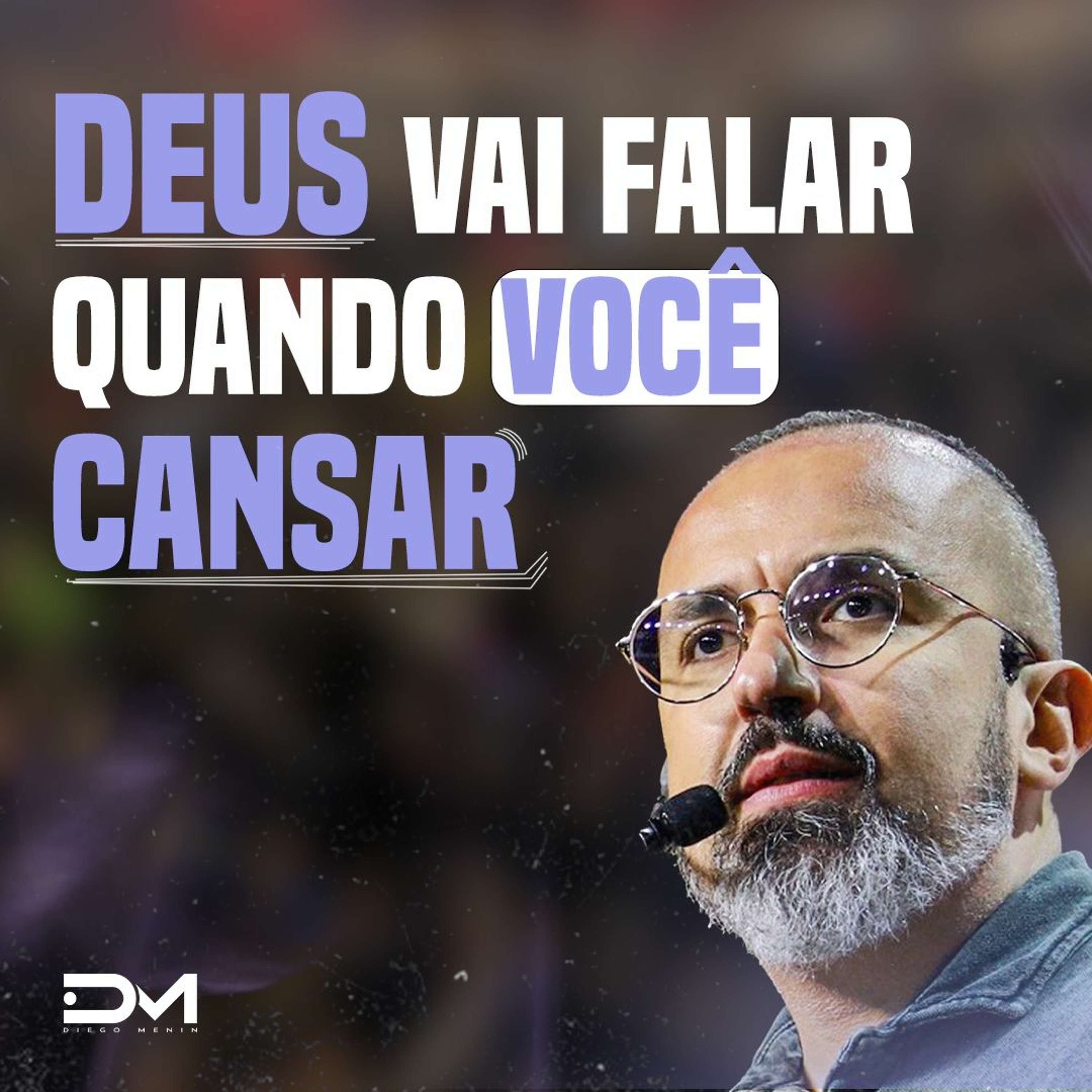 DEUS VAI FALAR QUANDO VOCÊ CANSAR episode artwork