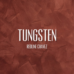 Tungsten - Redline Chavez