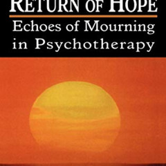 VIEW PDF 📩 Despair and the Return of Hope: Echoes of Mourning in Psychotherapy by  P