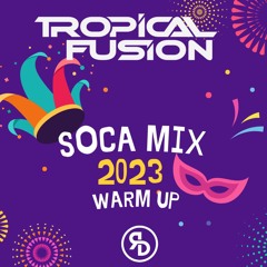 SOCA 2023 TROPICAL FUSION MAS WARM UP MIX (MIXED BY DJ RIDLERD