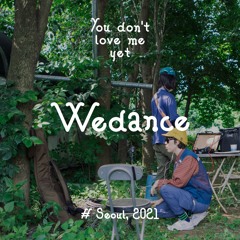 You Don't Love Me Yet (Seoul Edition): Wedance